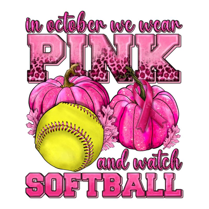 In October We Wear Pink And Watch Softball Premium Hoodie by texasbilliewilder | Teevron