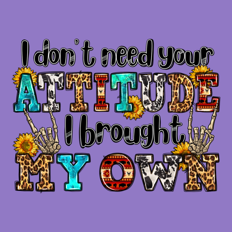 I Don't Need Your Attitude I Brought My Own Olivia Urban Hoodie by OliviaCreatesArt | Teevron