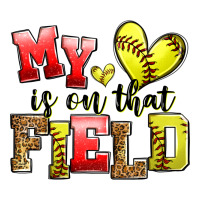 my heart is on that field softball | Teevron