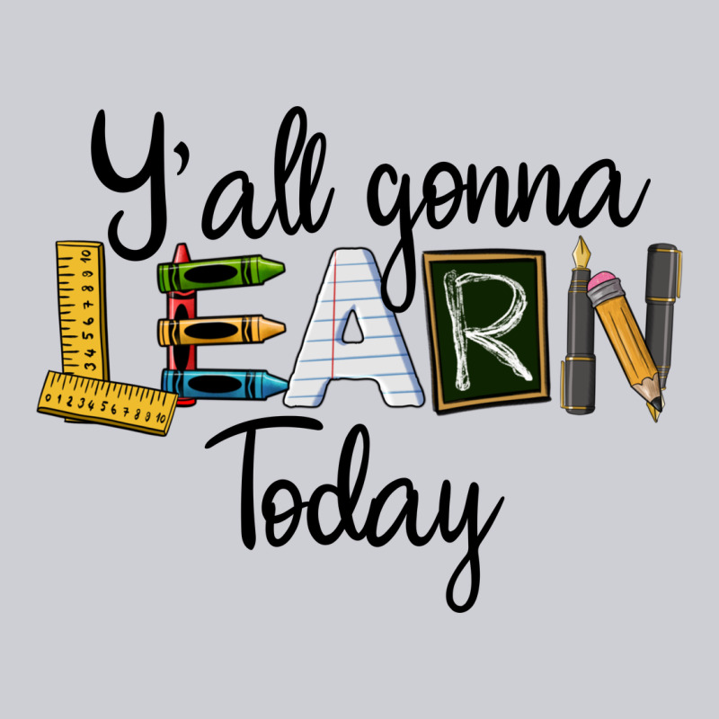 Y'all Gonna Learn Today Heavyweight Sweatshirt by LillyAllenDesigns | Teevron