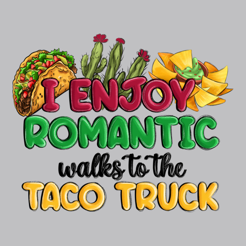 I Enjoy Romantic Walks To The Taco Truck Long Sleeve Tee by MaliasSmallBusiness | Teevron