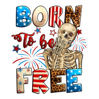 Born to be free with skeleton 4th of july | Teevron