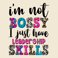 ı'm Not Bossy ı Just Have Leadership Skills Premium Tee | Teevron