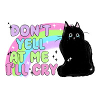 Dont Yell At Me Ill Cry Long Sleeve Tee | Teevron