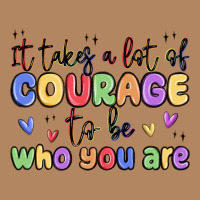 It Takes A Lot Of Courage To Be Who You Are Long Sleeve Tee | Teevron