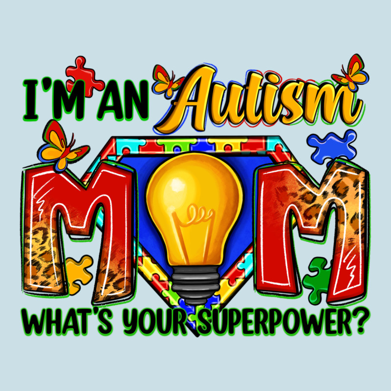 I'm An Autism Mom What's Your Superpower Ladies Tee by Zillion Design Studio | Teevron