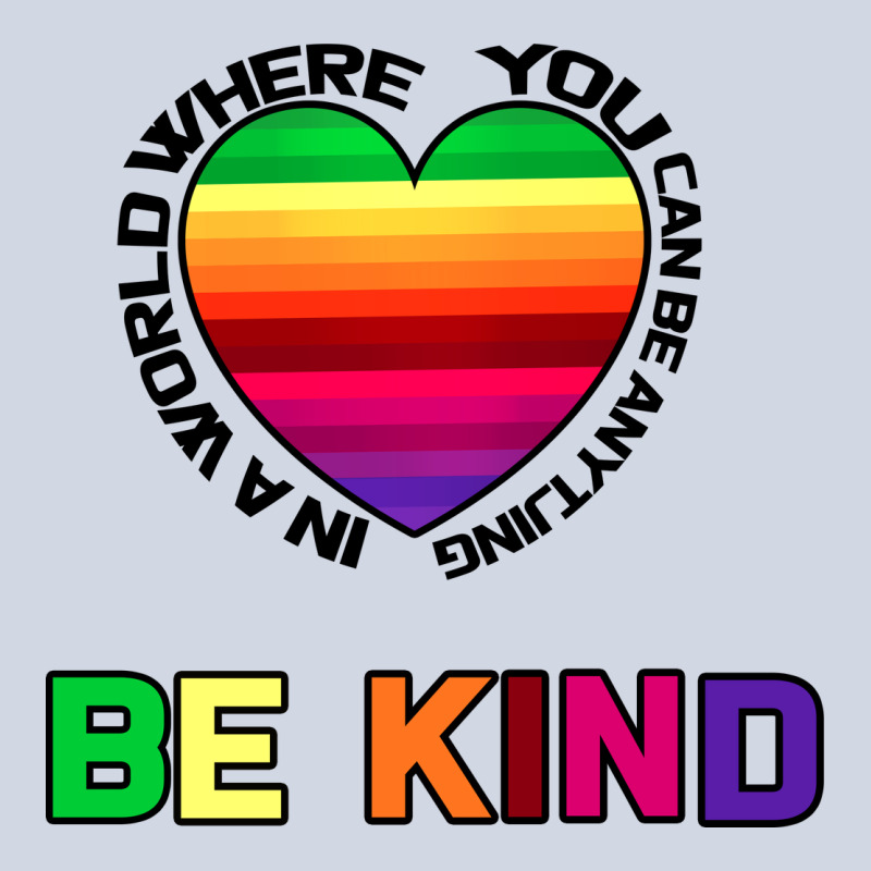 In A World Where You Can Be Anything Be Kind Premium Sweatshirt by Bettercallsaul | Teevron