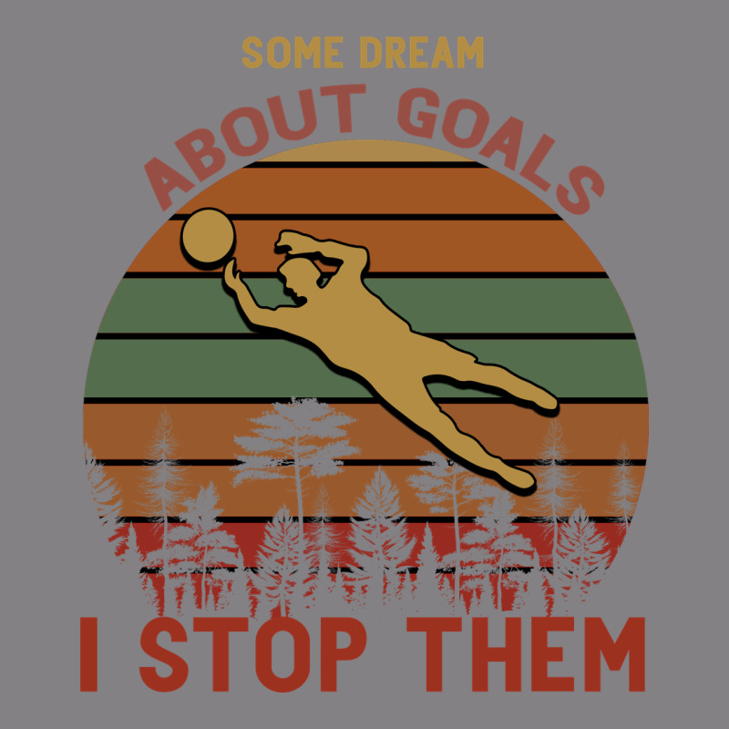 Some Dream About Goals I Stop Them Heavyweight Hoodie by Bettercallsaul | Teevron