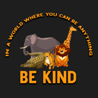 In A World Where You Can Be Anything Bee Kind Heavyweight Hoodie | Teevron