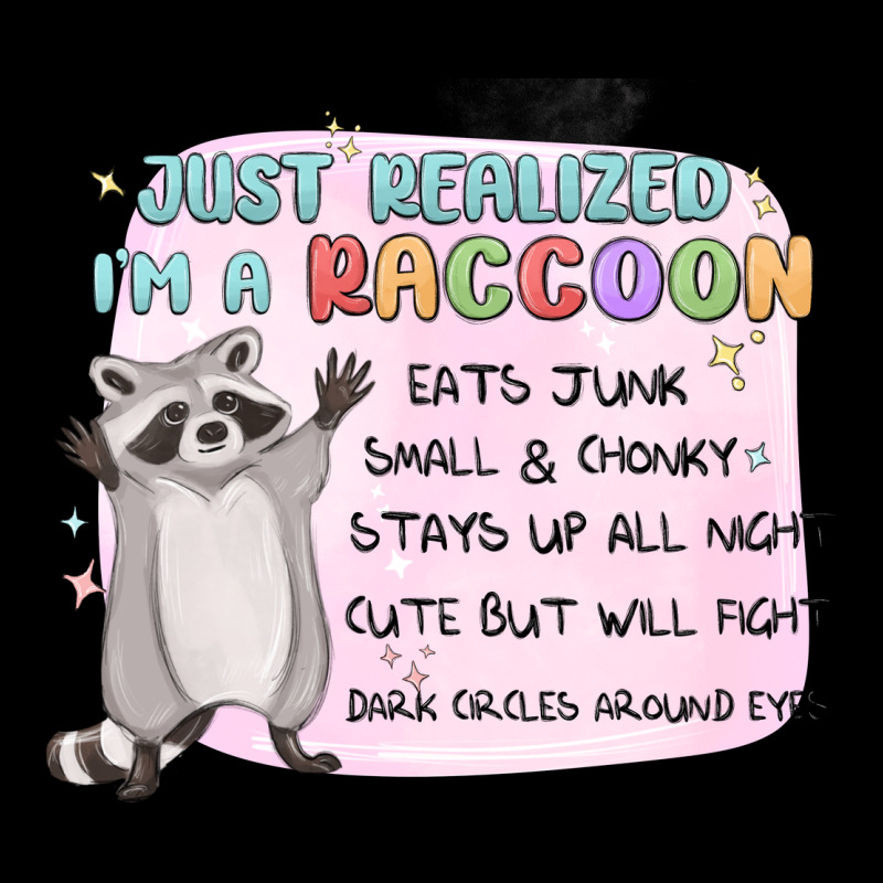 Just Realized Im A Raccoon Long Sleeve Tee by MaliasSmallBusiness | Teevron