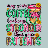 May Your Coffee Be Always Stronger Than Your Patie Heavy Core Tee | Teevron