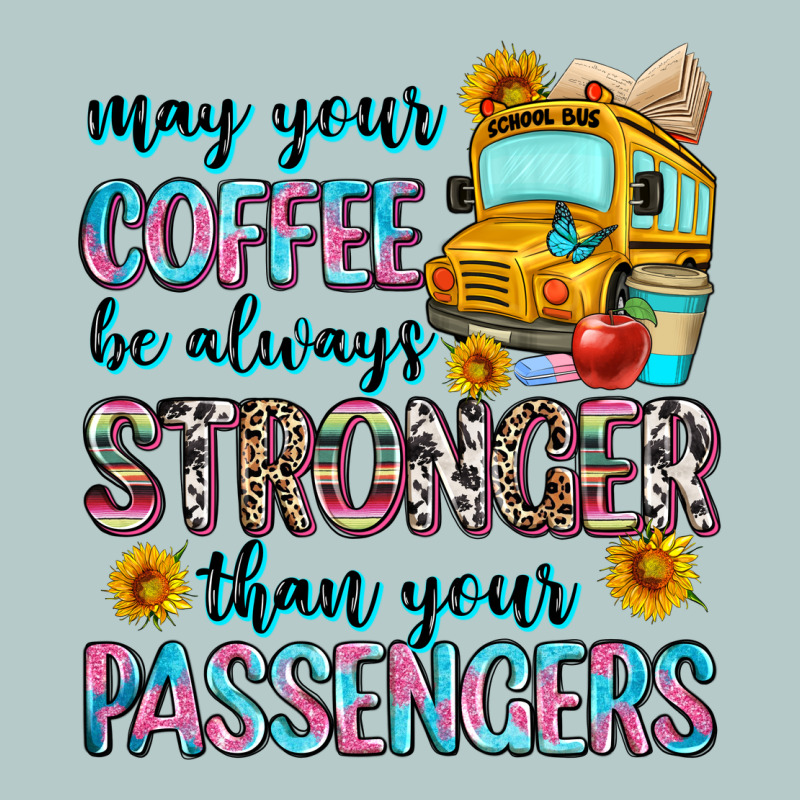 May Your Coffee Be Always Stronger Than Your Passe Heavy Core Tee by Zillion Design Studio | Teevron