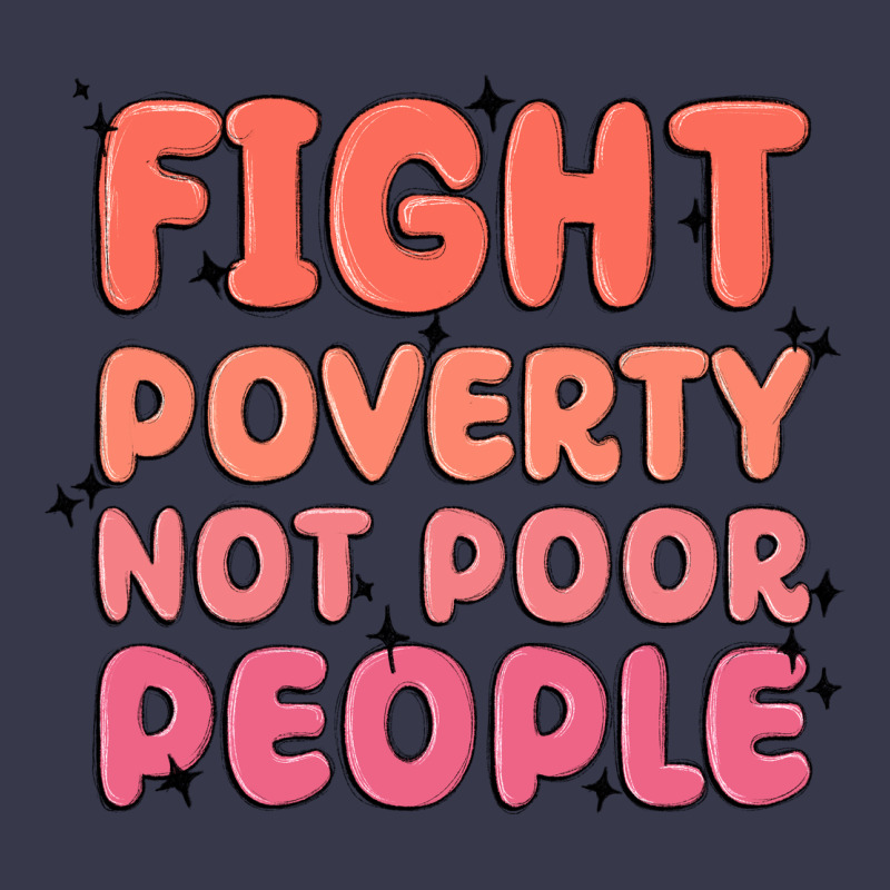 Fight Poverty Not Poor People Long Sleeve Tee by MaliasSmallBusiness | Teevron