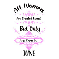 all women are created equal but only the smartest are born in july bla | Teevron