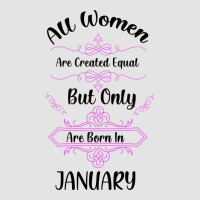 All Women Are Created Equal But Only The Smartest Are Born In January Premium Sweatshirt | Teevron