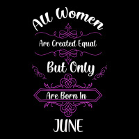 All Women Are Created Equal But Only The Smartest Are Born In June Premium Sweatshirt | Teevron