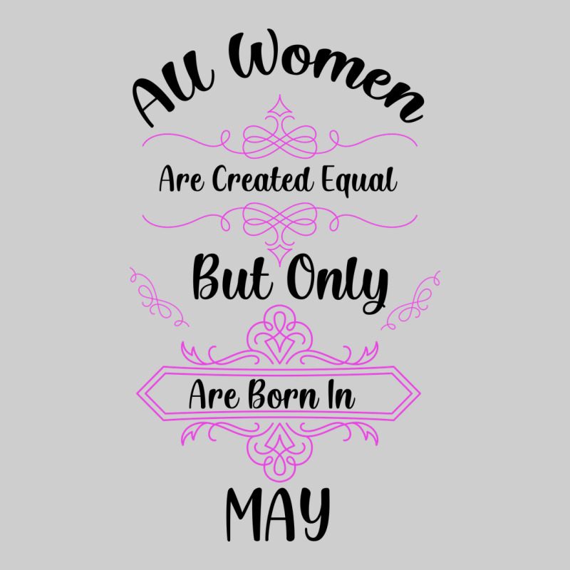 All Women Are Created Equal But Only The Smartest Are Born In May Premium Sweatshirt by Bettercallsaul | Teevron