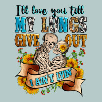 I'll Love You Tillmy Lungs Give Out I Ain't Lyin' Heavy Core Tee | Teevron