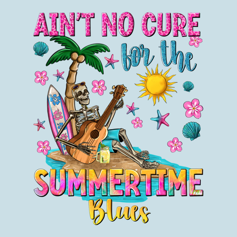 Aint No Cure For The Summer Time Blues Ladies Tee by texasbilliewilder | Teevron