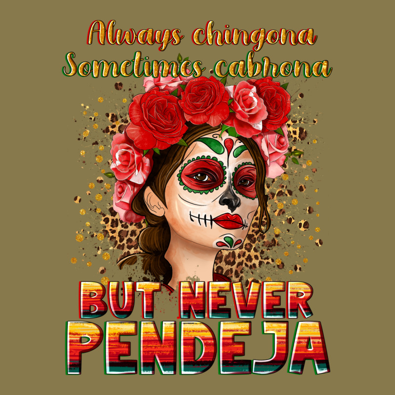 Always Chingona Sometimes Cabrona But Never Pendej Premium Hoodie by NancyCooperArtShop | Teevron