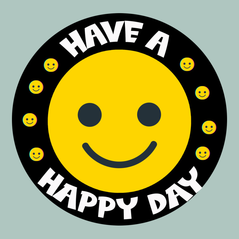 Have A Happy Day Premium Sweatshirt by Bettercallsaul | Teevron