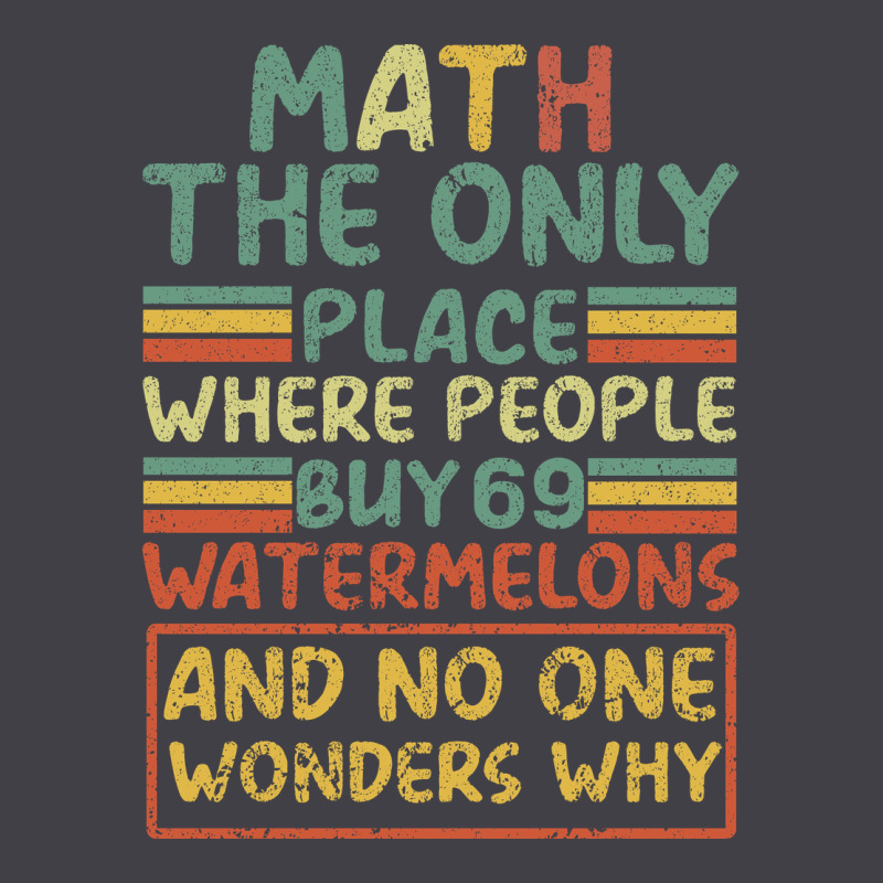 Math The Only Place Where People Buy 69 Watermelons Heavyweight Hoodie by Bettercallsaul | Teevron