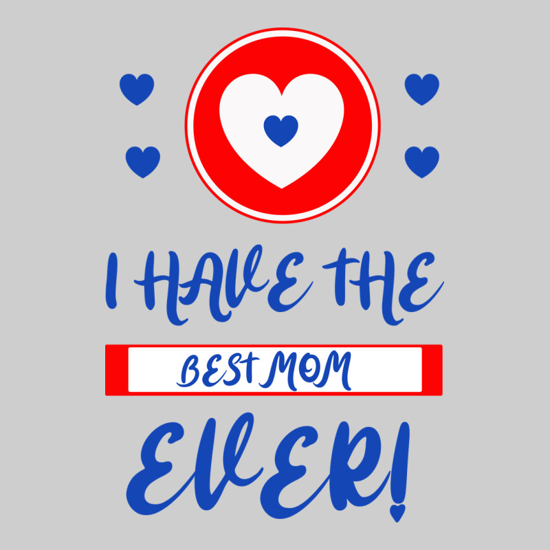 I Have The Best Mom Ever Premium Sweatshirt by Bettercallsaul | Teevron
