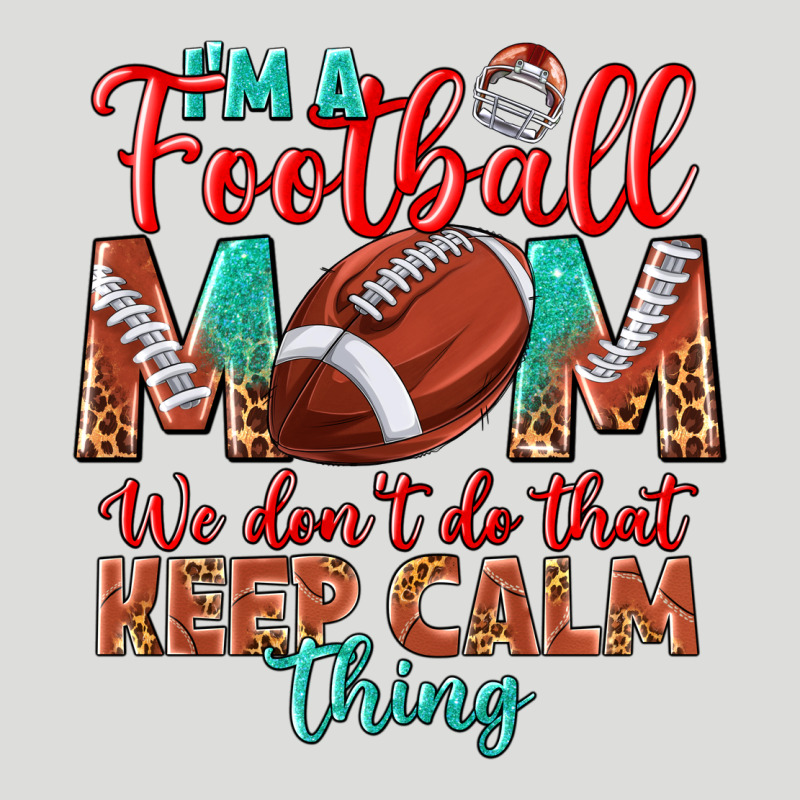 I'm A Football Mom We Don't Do That Keep Calm Zipper Hoodie by BundleAndBundleShop | Teevron