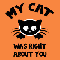 My Cat Was Right About You Premium Sweatshirt | Teevron