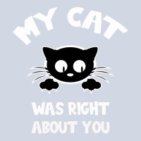 My Cat Was Right About You Premium Sweatshirt | Teevron