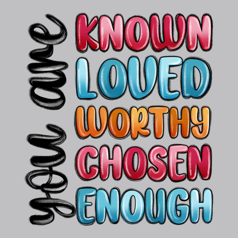You Are Known Loved Worthy Chosen Enough Long Sleeve Tee by MaliasSmallBusiness | Teevron