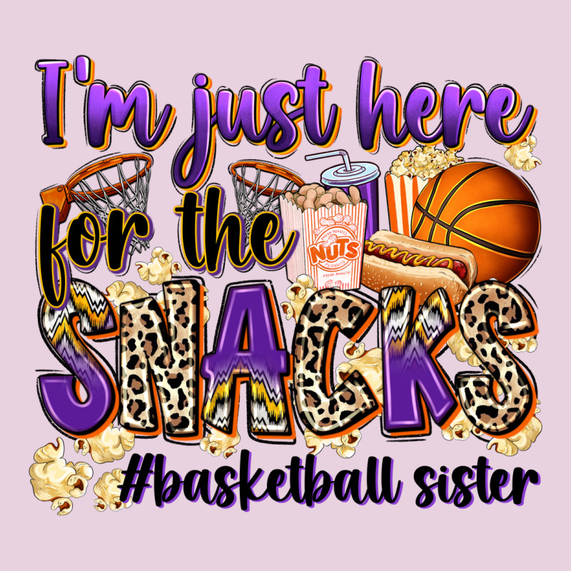 I'm Just Here For The Snacks #basketball Sister Ladies Tee by Zillion Design Studio | Teevron