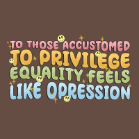 To Those Accustomed To Privilege Long Sleeve Tee | Teevron