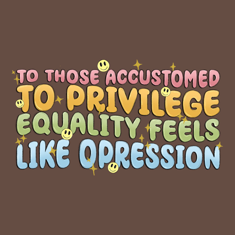 To Those Accustomed To Privilege Long Sleeve Tee by MaliasSmallBusiness | Teevron
