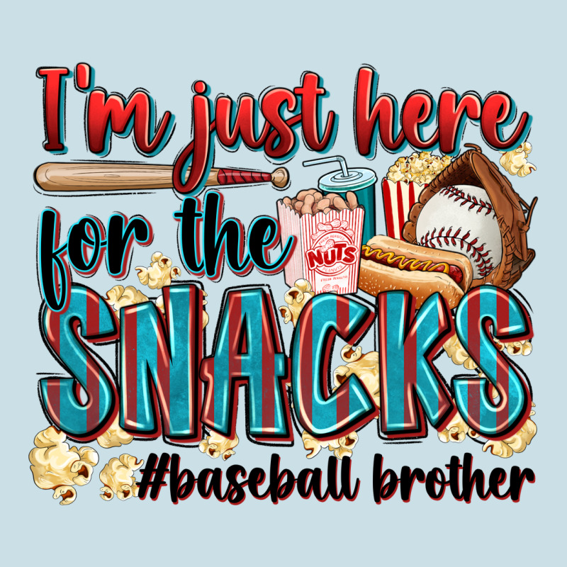I'm Just Here For The Snacks #baseball Brother Ladies Tee by Zillion Design Studio | Teevron