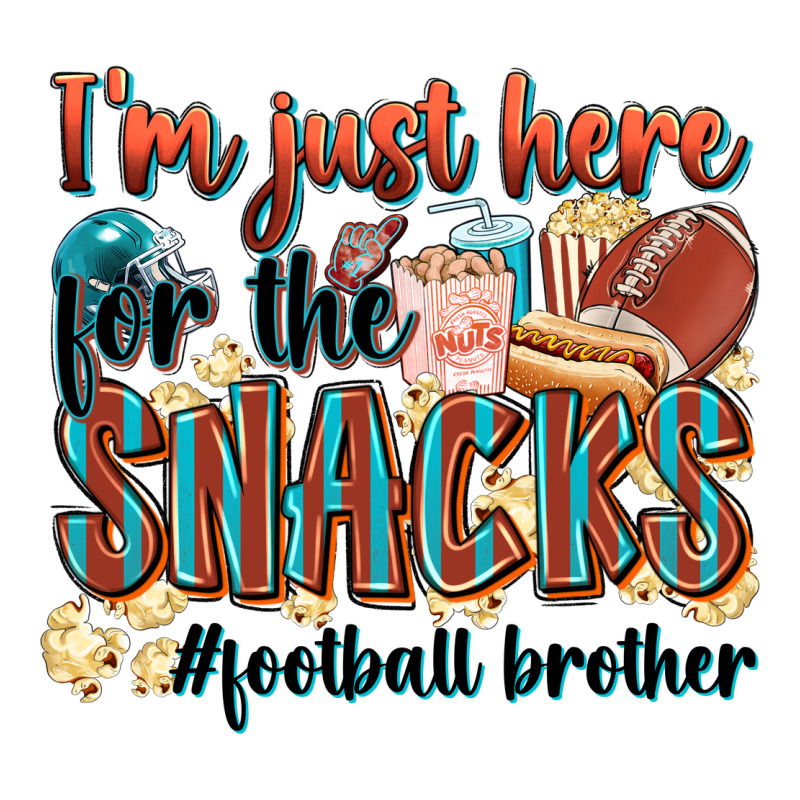 I'm Just Here For The Snacks #american Football Br Ladies Tee by Zillion Design Studio | Teevron