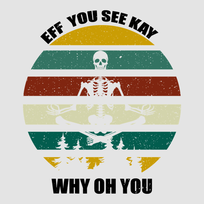 Eff You See Kay Why Oh You Premium Sweatshirt by Bettercallsaul | Teevron