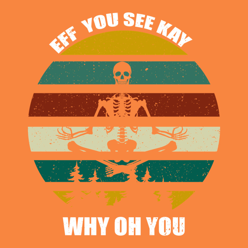 Eff You See Kay Why Oh You Premium Sweatshirt by Bettercallsaul | Teevron