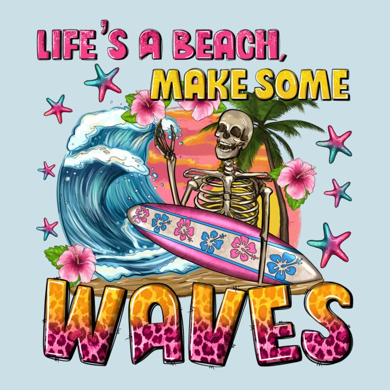 Lifes A Beach Make Some Waves Ladies Tee by texasbilliewilder | Teevron