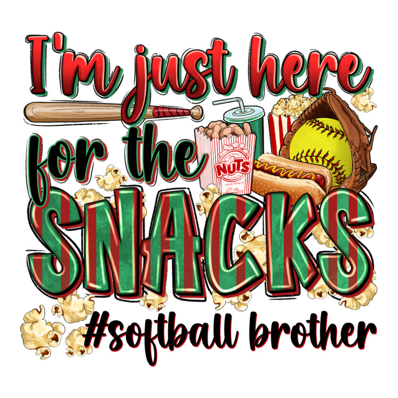 I'm Just Here For The Snacks #softball Brother Ladies Tee by Zillion Design Studio | Teevron