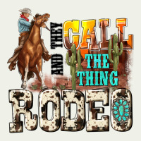 And They Call The Thing Rodeo Urban Heavy Tee | Teevron