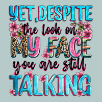 Yet,despite The Look On My Face You Are Still Talk Heavy Core Tee | Teevron