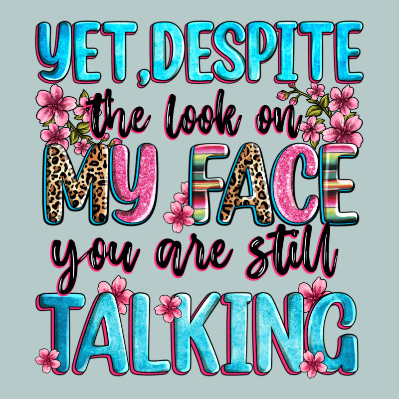 Yet,despite The Look On My Face You Are Still Talk Heavy Core Tee by Zillion Design Studio | Teevron
