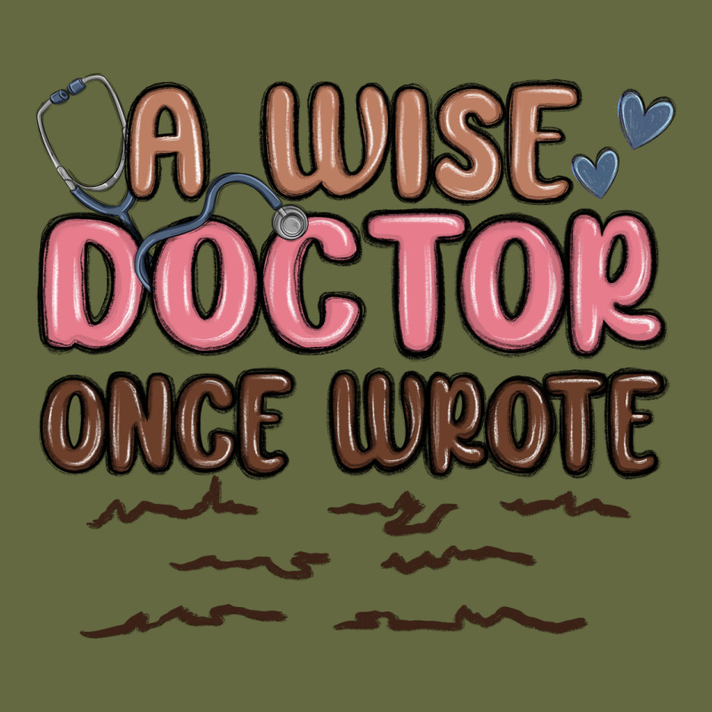 A Wise Doctor Once Said Long Sleeve Tee by MaliasSmallBusiness | Teevron