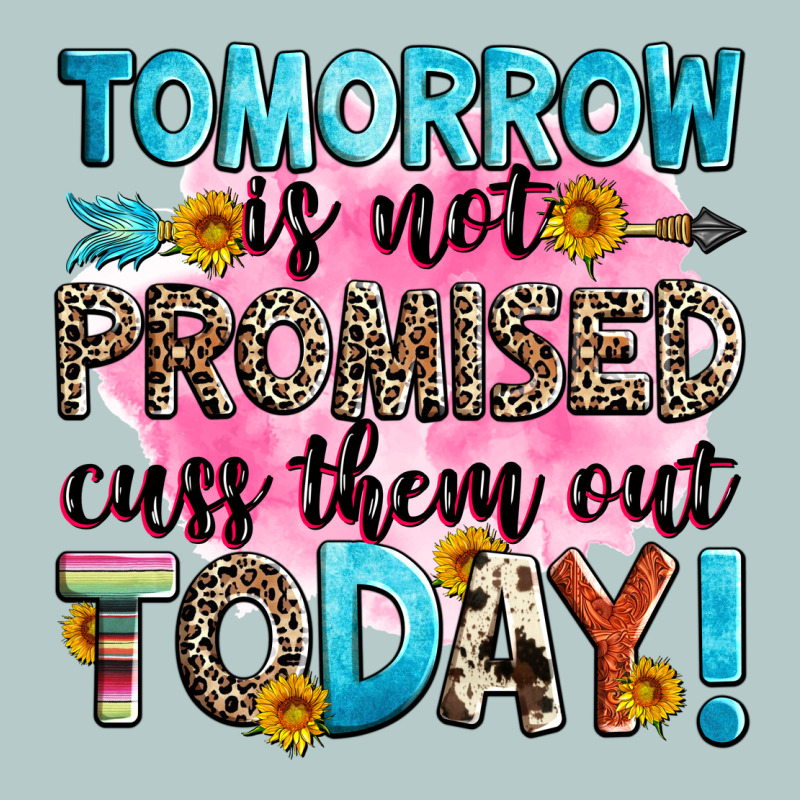 Tomorrow Is Not Promised Cuss Them Out Today! Heavy Core Tee by Zillion Design Studio | Teevron