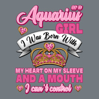 As A Aquarius Girl I Was Born With My Heart On My Sleeve And A Mouth Heavyweight Sweatshirt | Teevron