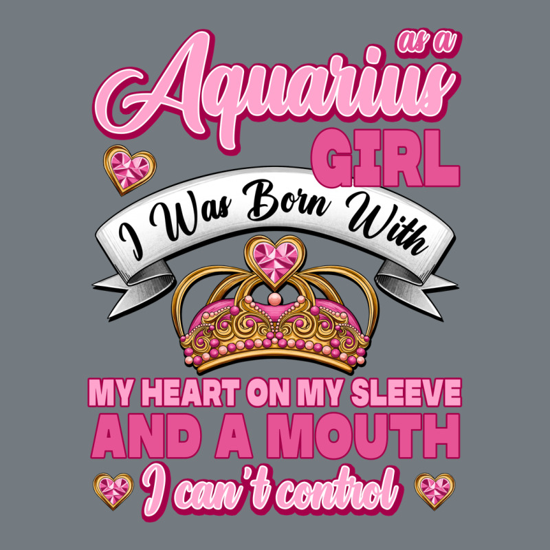 As A Aquarius Girl I Was Born With My Heart On My Sleeve And A Mouth Heavyweight Sweatshirt by Jasminsmagicworld | Teevron