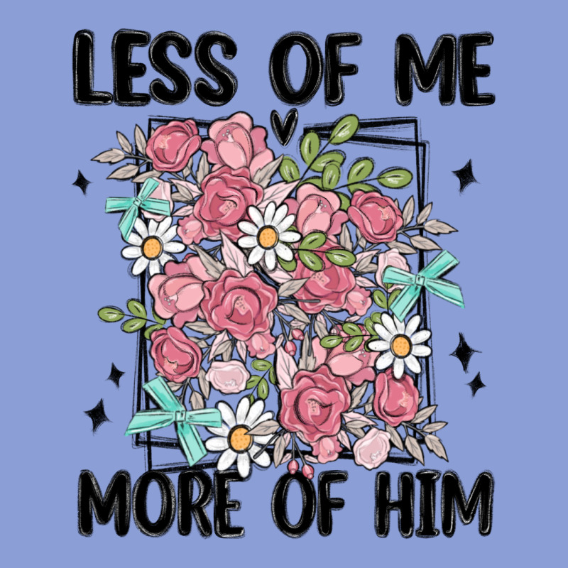 Less Of Me More Of Him Long Sleeve Tee by MaliasSmallBusiness | Teevron