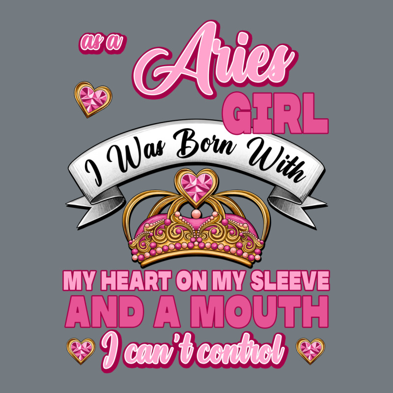 As A Aries Girl I Was Born With My Heart On My Sleeve And A Mouth Heavyweight Sweatshirt by Jasminsmagicworld | Teevron