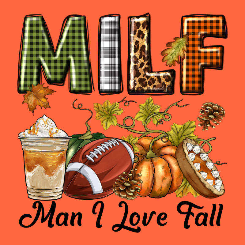Milf Man I Love Fall Premium Hoodie by texasbilliewilder | Teevron